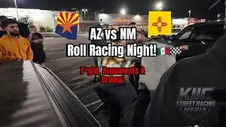 FIGHT, DRAMA & MONEY RUNS! AZ vs NM Street Car Takeover Weekend Roll Racing Night!