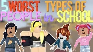 5 WORST Types of People In School (ROBLOX)