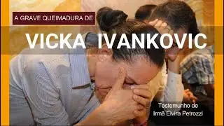A GRAVE QUEIMADURA DA VIDENTE  VICKA IVANKOVIC - Testemunho de Irm&atilde; Elvira Petrozzi
