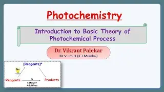 Photochemistry : Introduction to Basic Theory of Photochemical Process [Part 1]