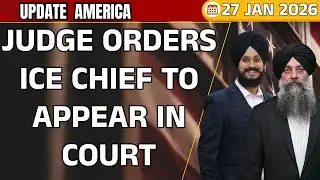 Update America 27 Jan 26 |  Judge Orders ICE Chief to Appear in Court