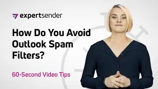 ExpertSender&rsquo;s 60-Second Video Tips: How Do You Avoid Outlook Spam Filters?