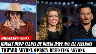 Johnny Depp Claims He Doesn Have Any Ill Feelings Toward Anyone Oprnly Resenting Anyone