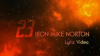 Iron Mike Norton - 23 (Lyric Video)