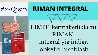 RIMAN INTEGRAL 2-Qism| Limit ketmaketliklarni reman integralga obkelib hisoblash