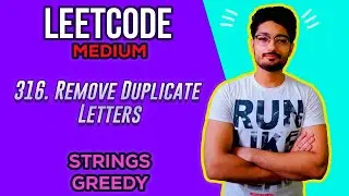 316. Remove Duplicate Letters | Leetcode Medium | STRINGS | GREEDY | CODE EXPLAINER