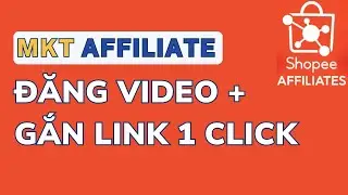 Phần Mềm Đăng Video Gắn Link Affiliate H&agrave;ng Loạt 2026 | MKT Affiliate