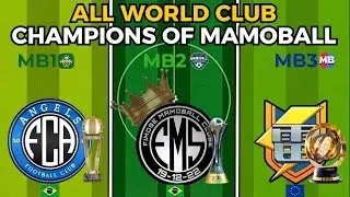 🌎 ALL WORLD CLUB CHAMPIONS of MAMOBALL 🌍
