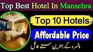 Top 10 Hotels in Mansehra city