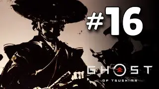 Ghost of Tsushima - Let&rsquo;s Play Part 16 - THE SIX BLADES OF KOJIRO