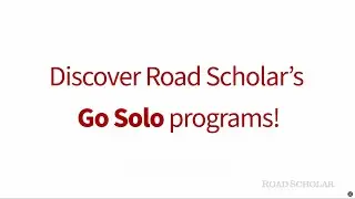 Go Solo With Road Scholar!