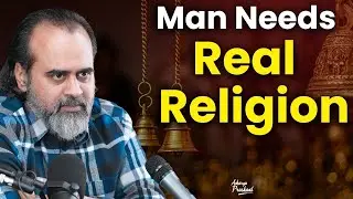 Man needs real religion || Acharya Prashant (2022)