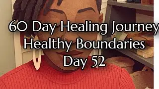 Healthy Boundaries-Day 52 I Am A Magnet For Respect, Love, & Support 