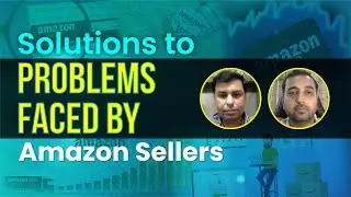 Solutions to the problems faced by Amazon Sellers