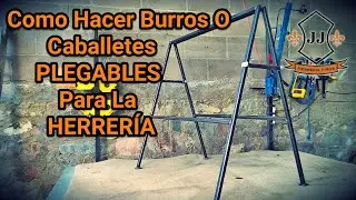 Como Hacer Burros O Caballetes PLEGABLES Para La Herrería