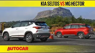 DRAG RACE: Kia Seltos vs MG Hector - Battle Of The New Brands | Autocar India