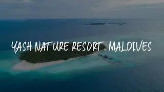 Yash Nature Resort, Maldives Review - Dhaalu Atoll , Maldives