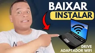 BAIXAR E INSTALAR DRIVER DO ADAPTADOR WIFI NO WINDOWS 10/11 - ATUALIZADO