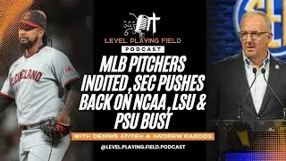 MLB Pitchers Indited, SEC pushes back on NCAA, LSU & PSU Bust