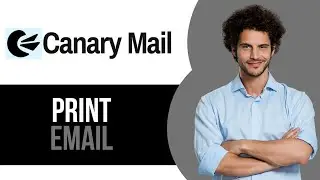 How to Print Email on Canary Mail