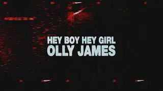 Olly James &ndash; Hey Boy Hey Girl (Visualiser)