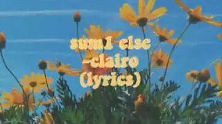 Clairo - Sum1 Else (lyrics)