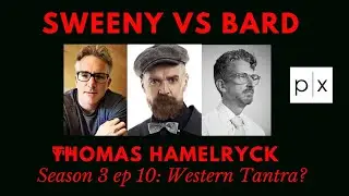 Sweeny vs Bard S03E10: Western Tantra? - with Thomas Hamelryck