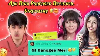 Ajju Bhai Proposed 💕 To Beautiful Streamers 🥰 @blossomOwO@TotalGaming093