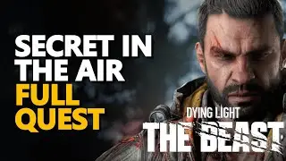 Secret in the Air FULL QUEST Dying Light The Beast