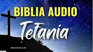 Biblia audio - ȚEFANIA - Biblia Audio NTR Noua Traducere Ron&acirc;nească - Vechiul Testament audio