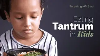 Eating Tantrums in Kids Explained | Simple Parenting Hacks for Healthy Eating Habits