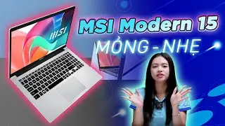 MSI Modern 15 F13MG-082VN &ndash; Lựa Chọn Tuyệt Vời Cho D&acirc;n Văn Ph&ograve;ng 2025!