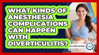 What Kinds Of Anesthesia Complications Can Happen With Diverticulitis?