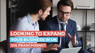 Are you a international franchise business and want to expand in UK?