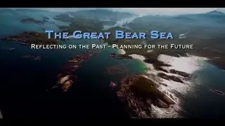 The Great Bear Sea  (60 min)