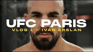 UFC PARIS - VLOG 1 ft. IVAN ERSLAN