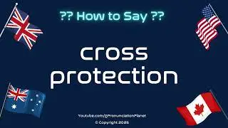 🛡️ 🌍 How to Pronounce cross protection? (CORRECTLY) | Pronunciation Planet