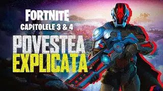 Fortnite Capitolele 3 si 4 - Povestea Explicata