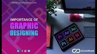 Importance Of Graphic Designing | Top & Best Graphic Designing Agency USA | eComStreet