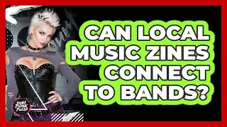 Can Local Music Zines Connect To Bands?