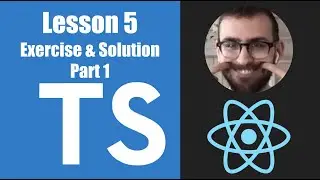 Learn Typescript For React - 05.04: Exercise & Solution Part 1