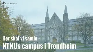 Her skal Statsbygg samle NTNUs campus i Trondheim