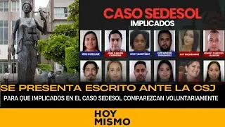Se presenta escrito ante la CSJ para que implicados en el caso SEDESOL comparezcan voluntariamente