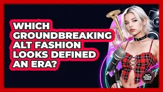 Which Groundbreaking Alt Fashion Looks Defined An Era? - Alt Scene Guru