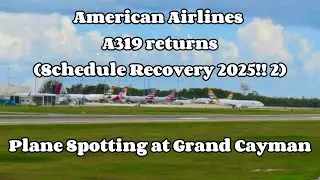 AA A319 Returns (Schedule Recovery 2025!!)|B737, A319, etc.|Plane Spotting at Grand Cayman