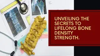 Solid Foundations: Unlocking the Secrets to Lifelong Bone Density.