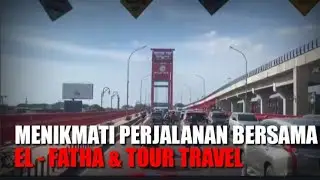Menikmati Perjalanan 7 Jam Lampung - Palembang Bareng El - Fatha Tour & Travel