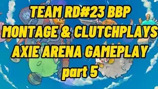 RD#23 BBP | MONTAGE  & CLUTCHPLAYS |AXIE ARENA GAMEPLAY | TEAM RD | part 5
