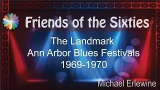 Ann Arbor Blues Festivals 1969-1970 with Michael Erlewine