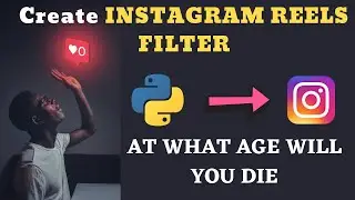 Create Instagram Reels Filter Using Python - At What Age Will You Die